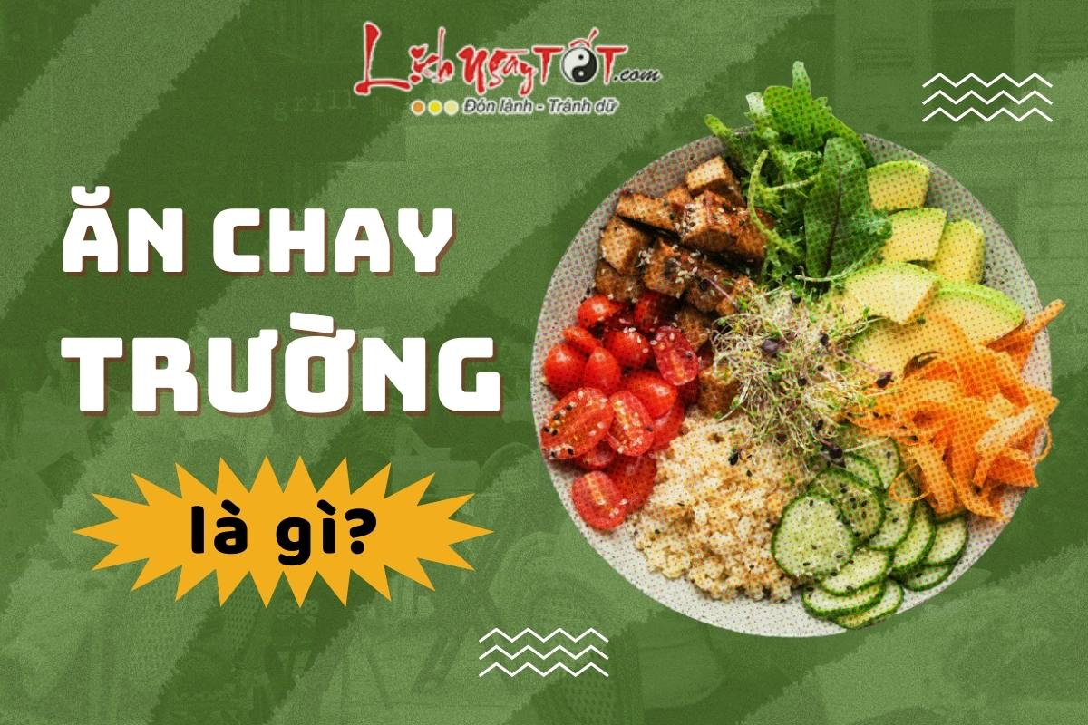 Ăn chay trường là gì? An chay truong la gi?