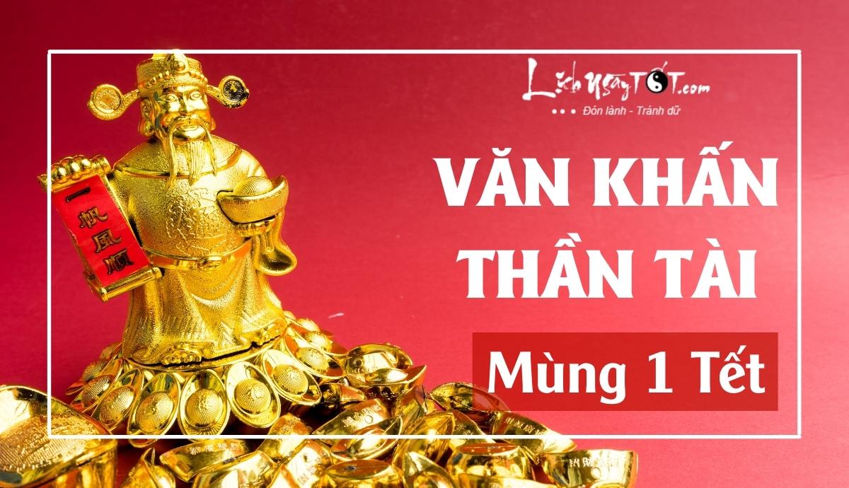 Bài văn khấn Thần Tài mùng 1 Tết Nguyên Đán Bai van khan Than Tai mung 1 Tet Nguyen Dan