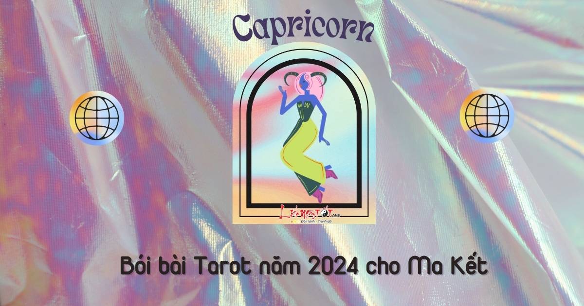 Bói bài tarot năm 2024 cho Ma Kết Boi bai tarot nam 2024 cho Ma Ket