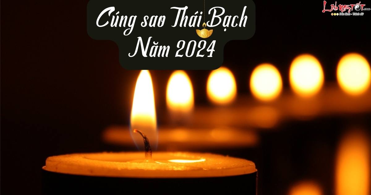 Cách cúng sao Thái Bạch năm 2024 Cach cung sao Thai Bach nam 2024