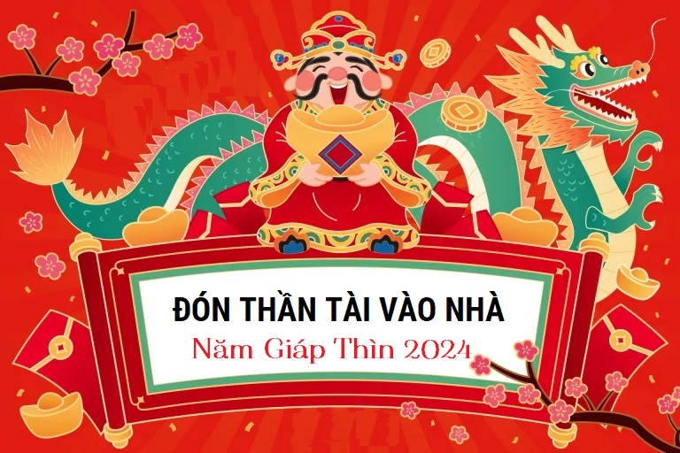 Cách đón Thần Tài vào nhà năm 2024 Giáp Thìn Cach don Than Tai vao nha nam 2024 Giap Thin