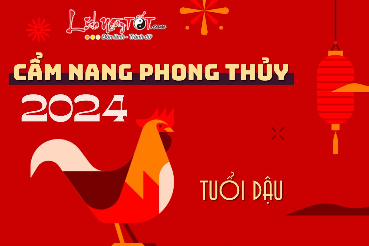 Cẩm nang phong thủy năm 2024 cho tuổi Dậu Cam nang phong thuy nam 2024 cho tuoi Dau