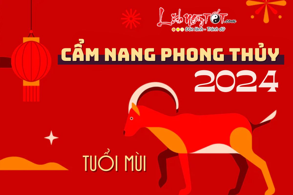 Cẩm nang phong thủy năm 2024 cho tuổi Mùi Cam nang phong thuy nam 2024 cho tuoi Mui