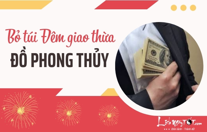 Đồ phong thủy nên bỏ túi đêm giao thừa Do phong thuy nen bo tui dem giao thua