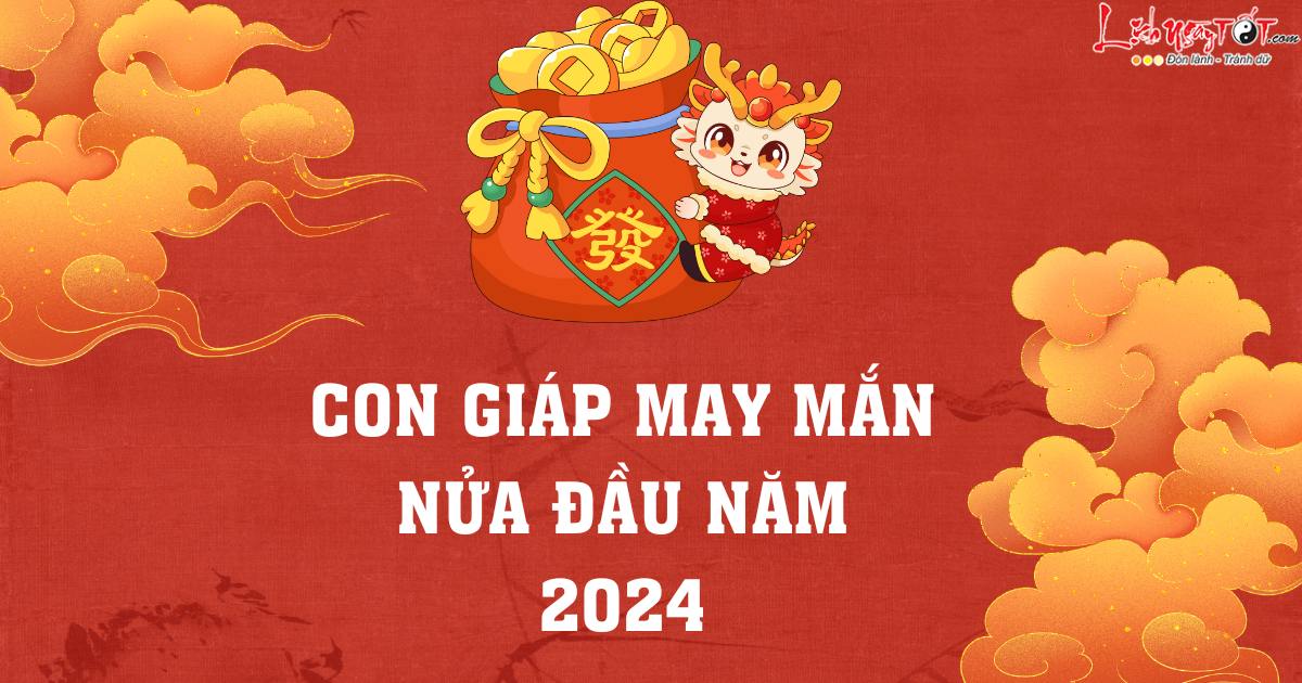 con giap may man nua dau nam 2024