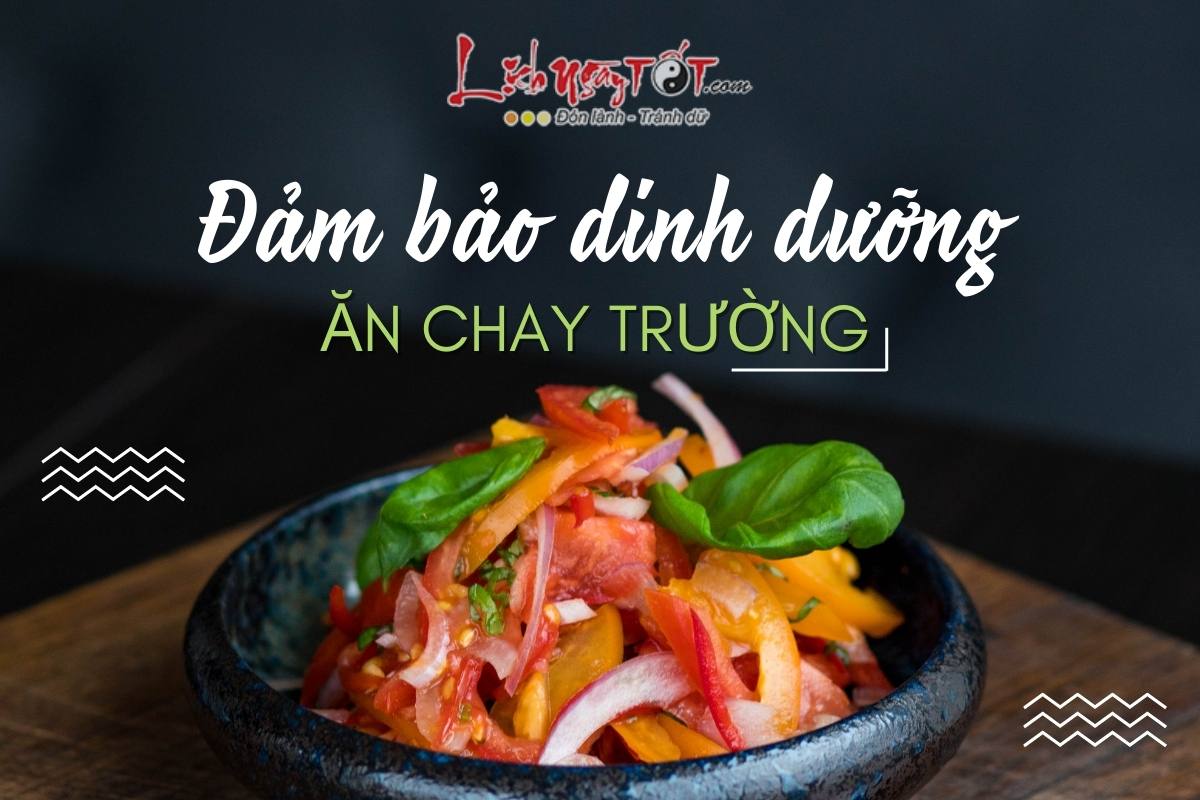 Đảm bảo dinh dưỡng khi ăn chay trường Dam bao dinh duong khi an chay truong