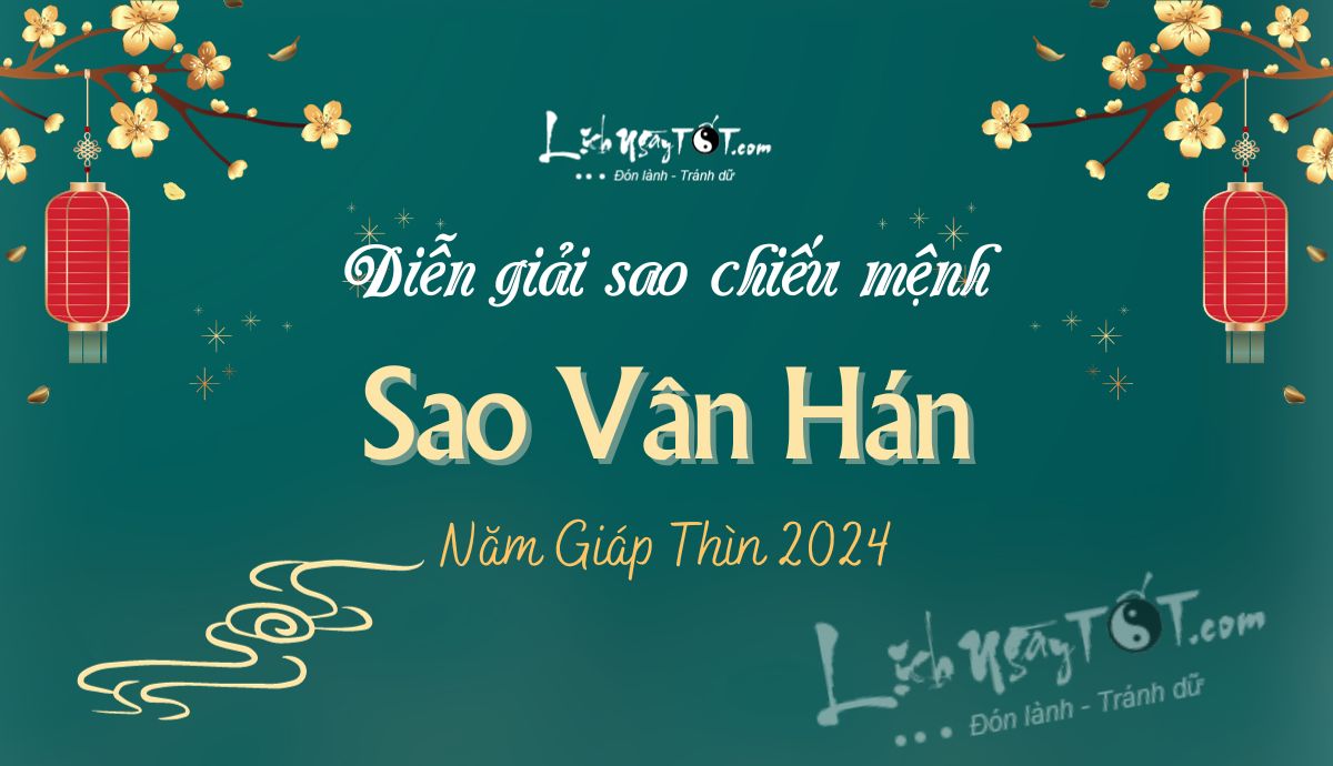 Diễn giải sao Vân Hán năm 2024 Dien giai sao Van Han nam 2024