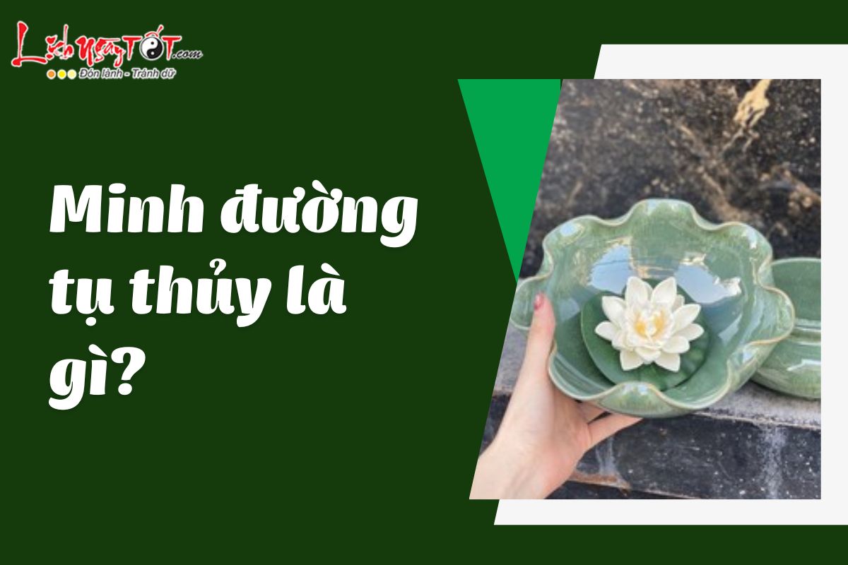 Khái niệm minh đường tụ thủy là gì Khai niem minh duong tu thuy la gi