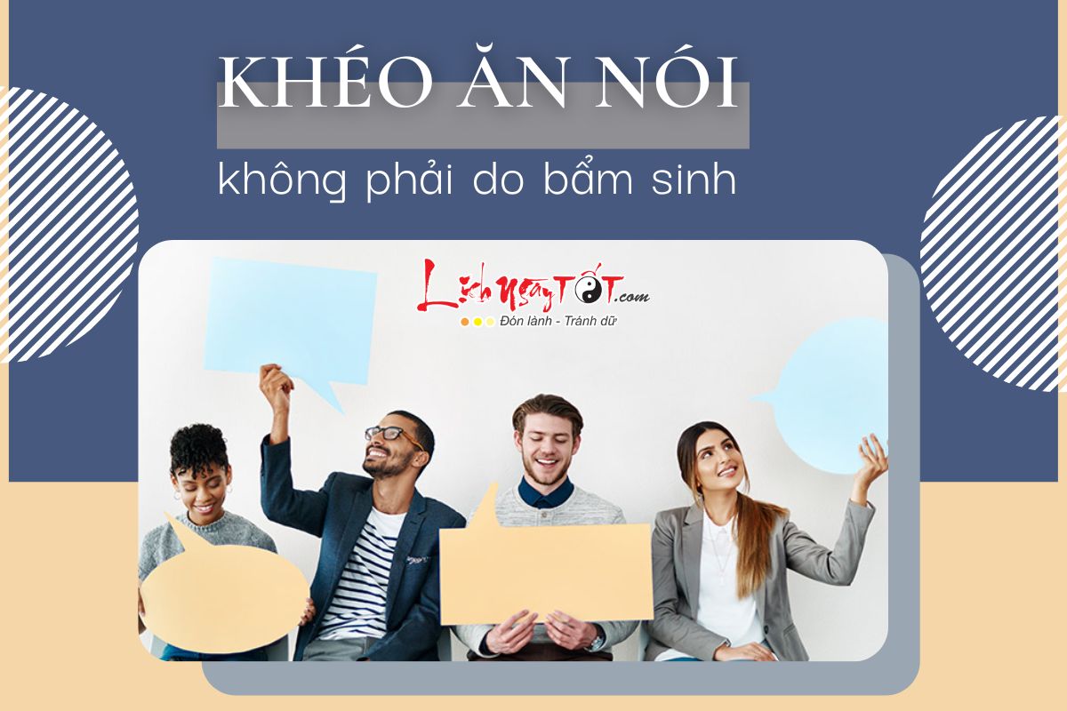 Khéo ăn nói không phải do bẩm sinh Kheo an noi khong phai do bam sinh