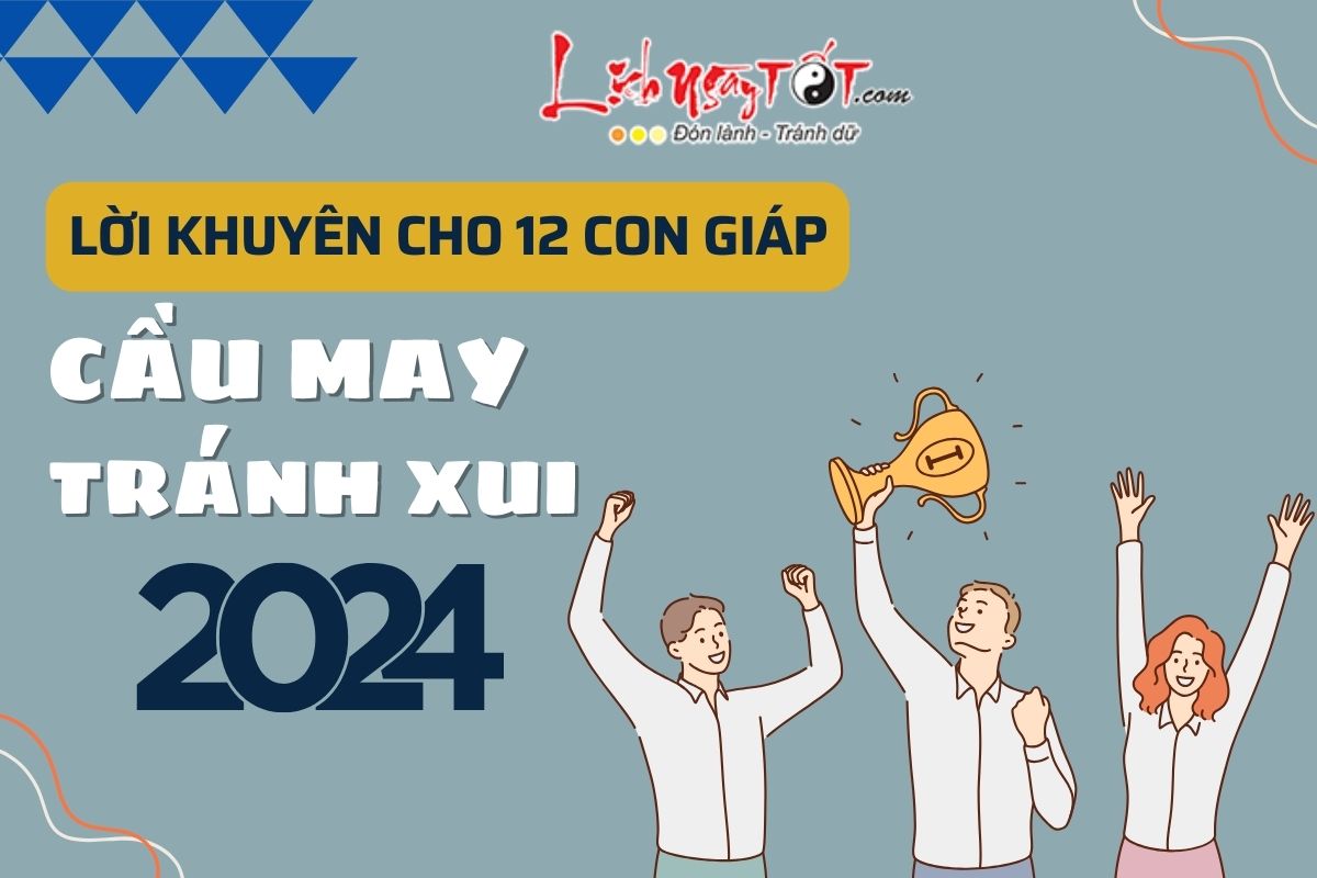 Loi khuyen nam 2024 cho 12 con giap