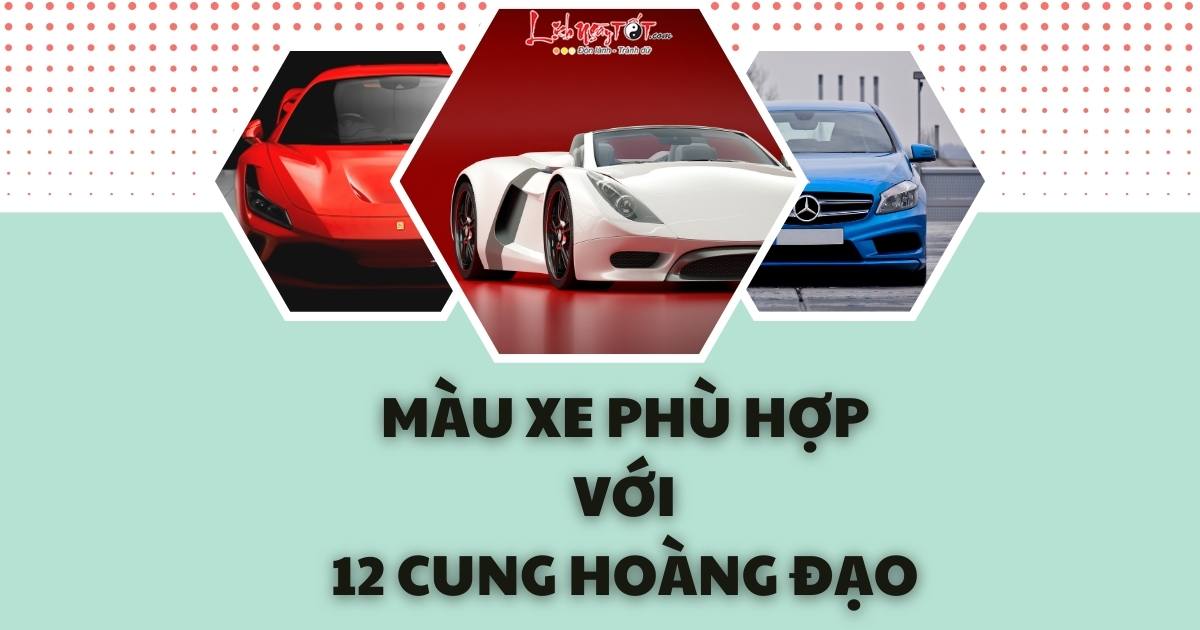 mau xe phu hop voi 12 cung hoang dao