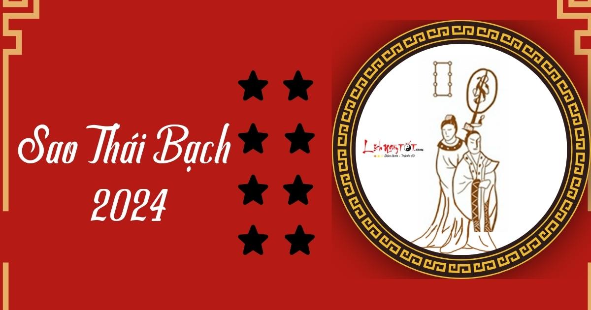 sao thái bạch 2024 sao thai bach 2024