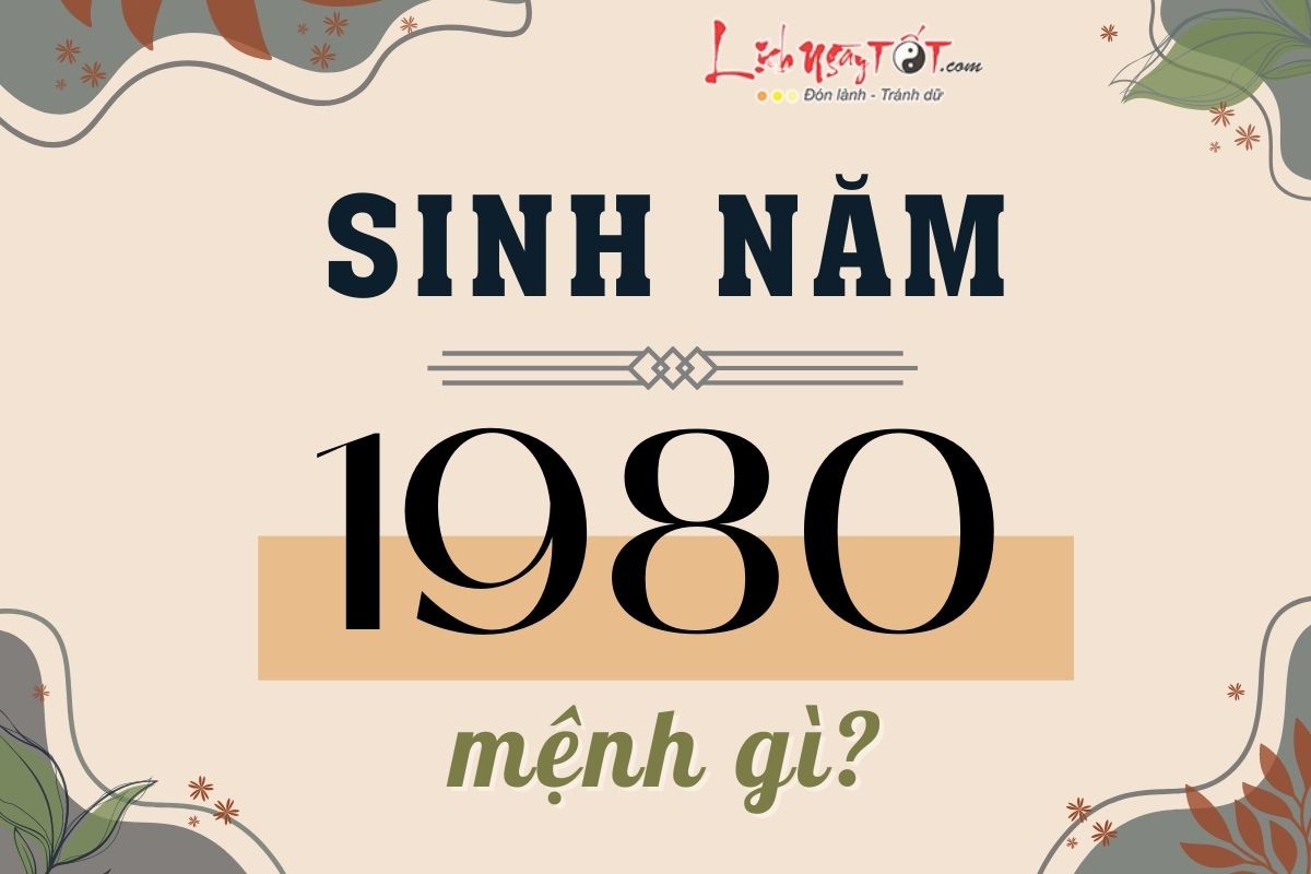 Sinh nam 1980 menh gi