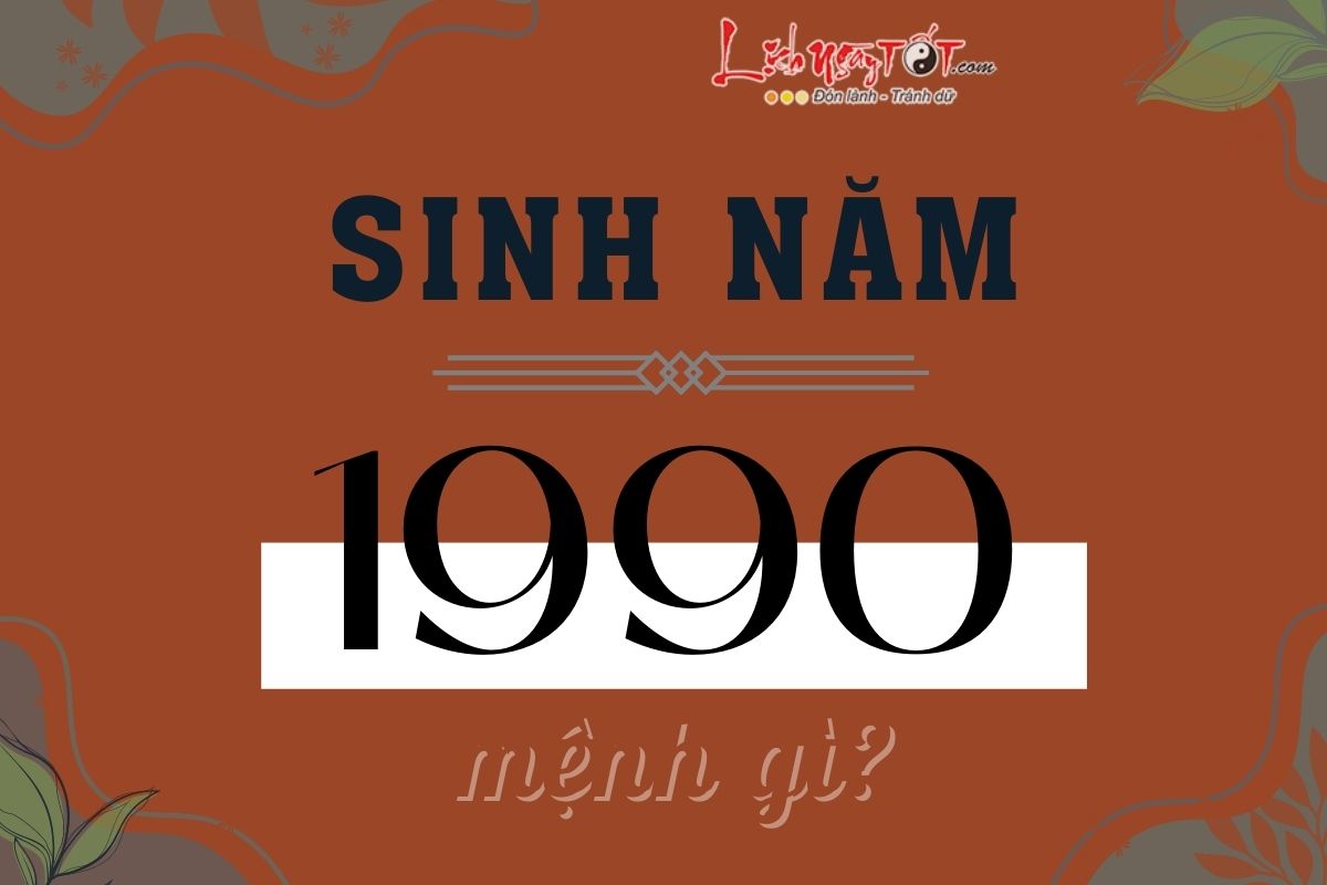 Sinh năm 1990 mệnh gì Sinh nam 1990 menh gi