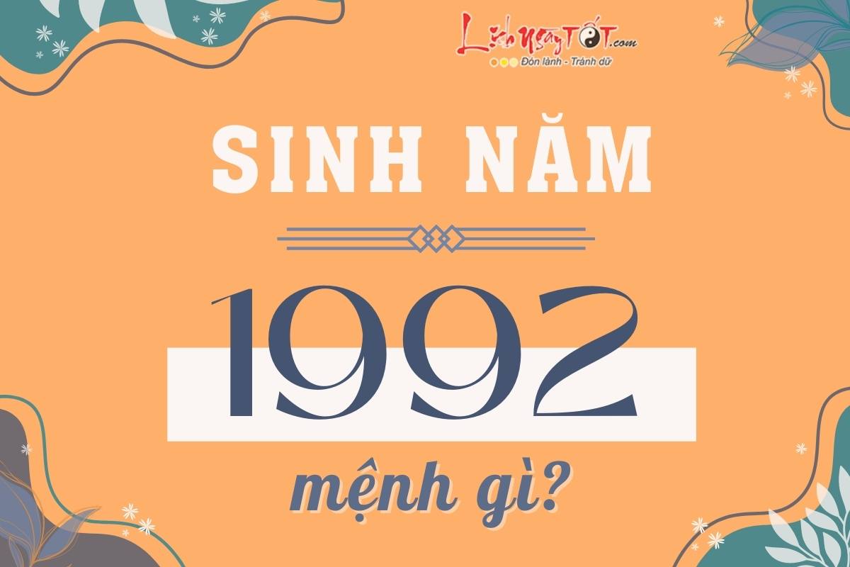 Sinh năm 1992 mệnh gì Sinh nam 1992 menh gi
