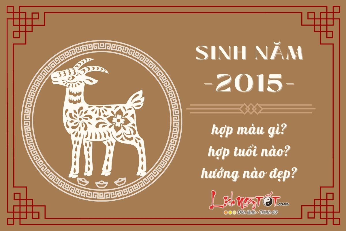 Sinh năm 2015 hợp gì Sinh nam 2015 hop gi