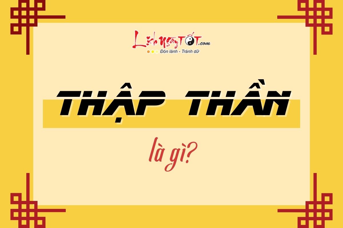 Thập Thần là gì? Thap Than la gi?