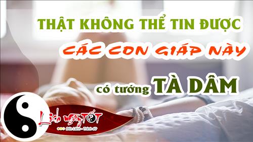 Thật không thể tin được, các con giáp này lại có tướng tà dâm hình ảnh That khong the tin duoc, cac con giap nay lai co tuong ta dam hinh anh