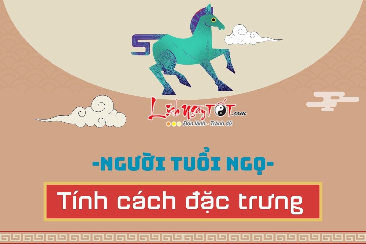 Tính cách đặc trưng tuổi Ngọ Tinh cach dac trung tuoi Ngo