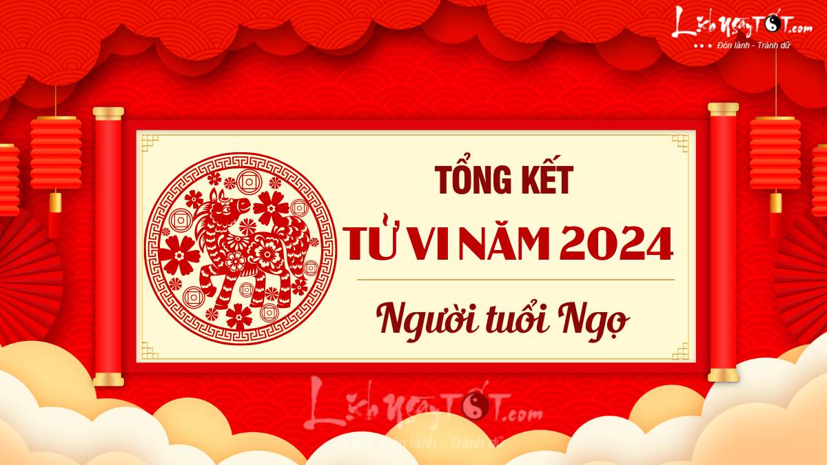 Tổng kết tử vi năm 2024 tuổi Ngọ Tong ket tu vi nam 2024 tuoi Ngo