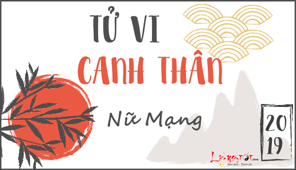 Tử vi Canh Thân nữ mạng năm 2019 Tu vi Canh Than nu mang nam 2019