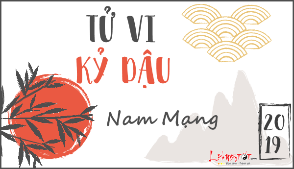 Tử vi Kỷ Dậu nam mạng 2019 Tu vi Ky Dau nam mang 2019