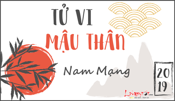 Tử vi Mậu Thân nam mạng năm 2019 Tu vi Mau Than nam mang nam 2019