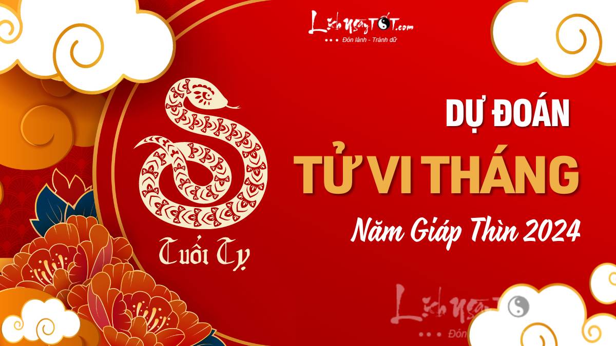Tử vi các tháng năm 2024 tuổi Tỵ - tuổi Tị Tu vi cac thang nam 2024 tuoi Ty - tuoi Ti