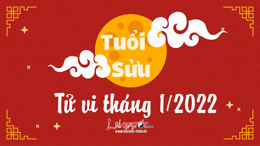 Tu vi thang 1/2022 tuoi Suu am lich