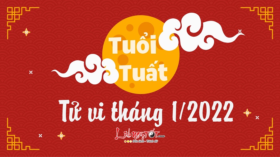tu vi thang 1/2022 tuoi Tuat am lich