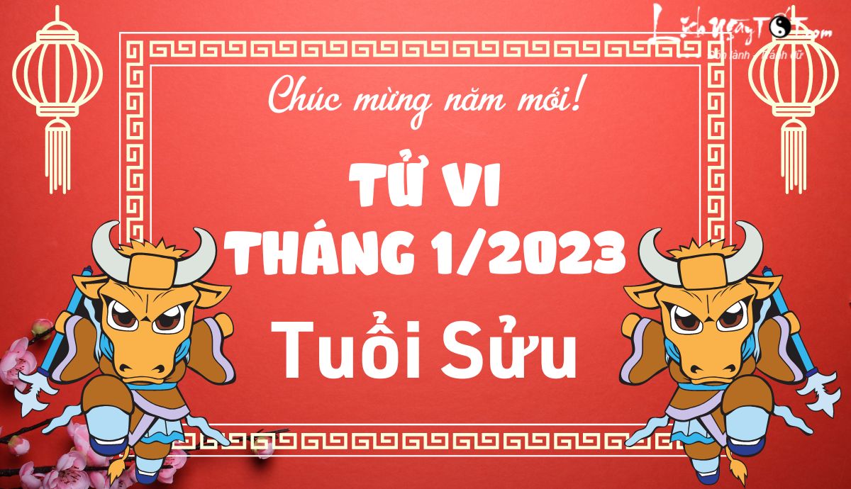 Tu vi thang 1/2023 tuoi Suu am lich
