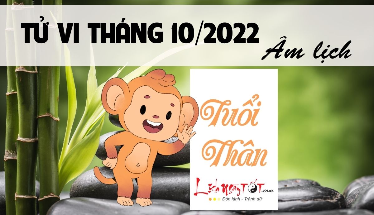 Tử vi tháng 10/2022 tuổi Thân Âm lịch Tu vi thang 10/2022 tuoi Than Am lich