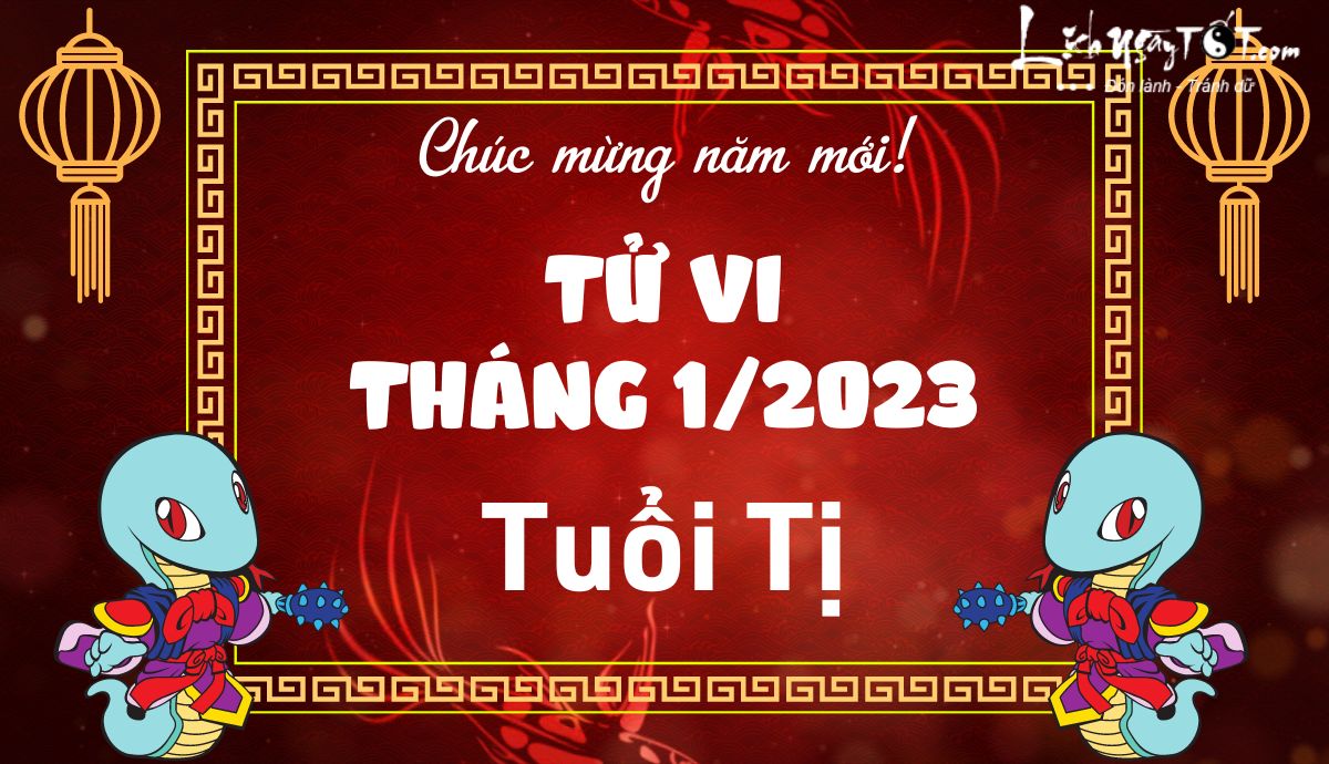 Tu vi thang 1/2023 tuoi Ti am lich