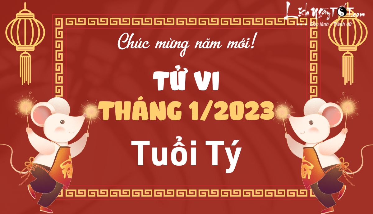 Tử vi tháng 1/2023 tuổi Tý âm lịch Tu vi thang 1/2023 tuoi Ty am lich