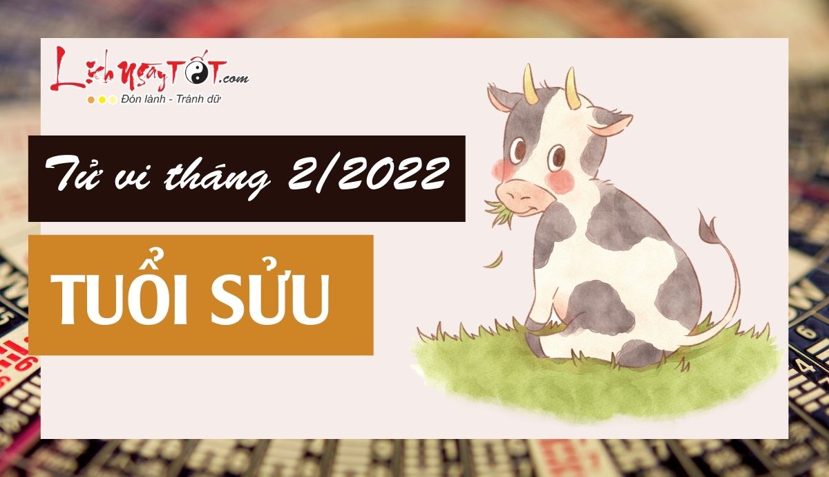 Tu vi thang 2/2022 tuoi Suu am lich