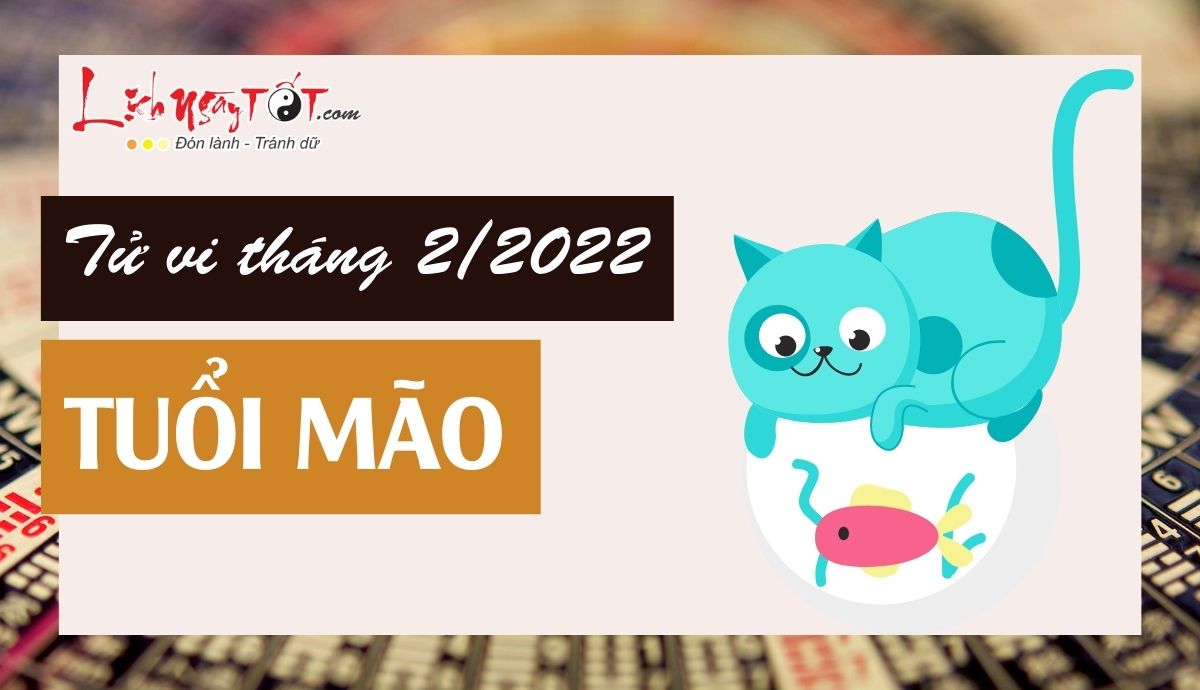 Tu vi thang 2/2022 tuoi Mao am lich