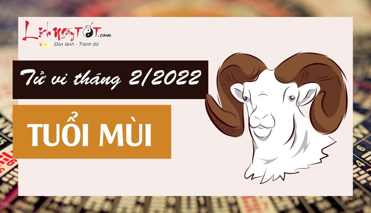 Tu vi thang 2/2022 tuoi Mui am lich