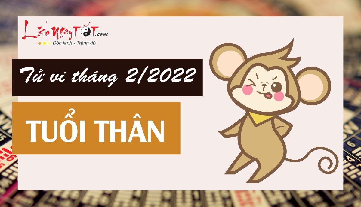 Tu vi thang 2/2022 tuoi Than am lich