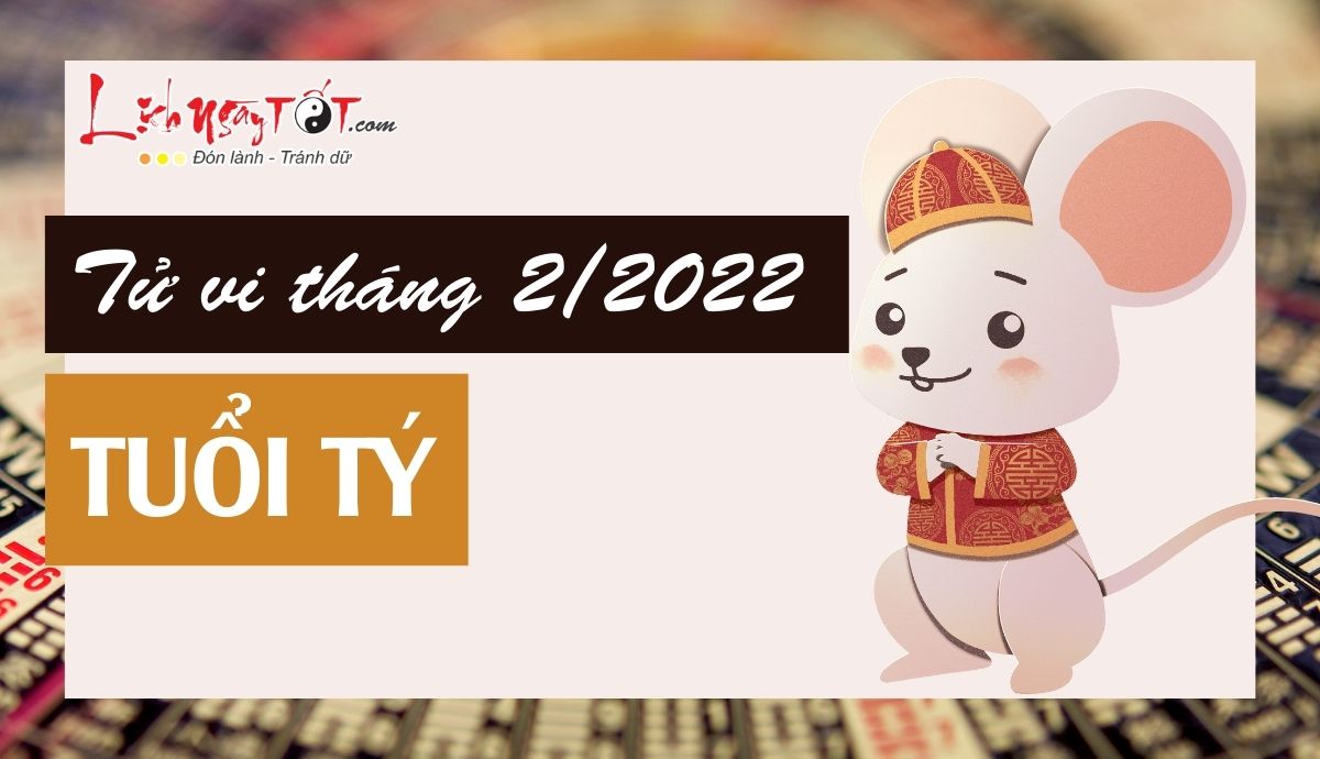 Tử vi tháng 2/2022 tuổi Tý âm lịch Tu vi thang 2/2022 tuoi Ty am lich