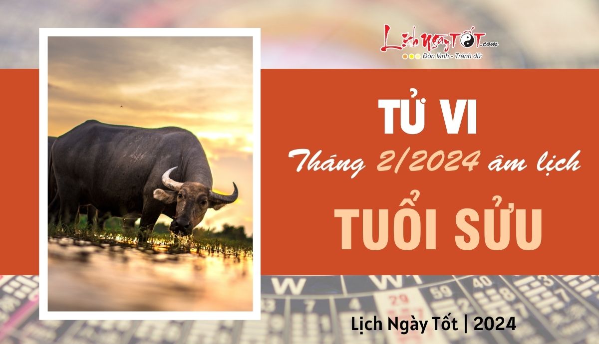 Tử vi tháng 2/2024 tuổi Sửu âm lịch Tu vi thang 2/2024 tuoi Suu am lich