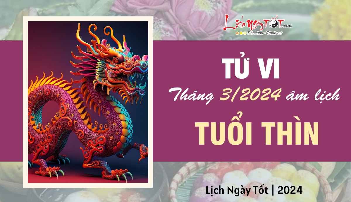 Tu vi thang 3/2024 tuoi Thin am lich