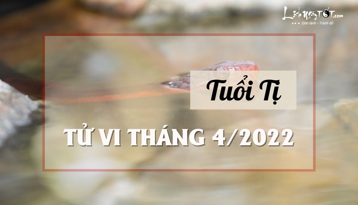 Tu vi thang 4/2022 tuoi Ti am lich