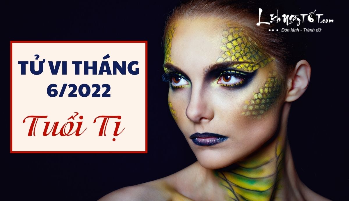 Tu vi thang 6/2022 tuoi Ti am lich