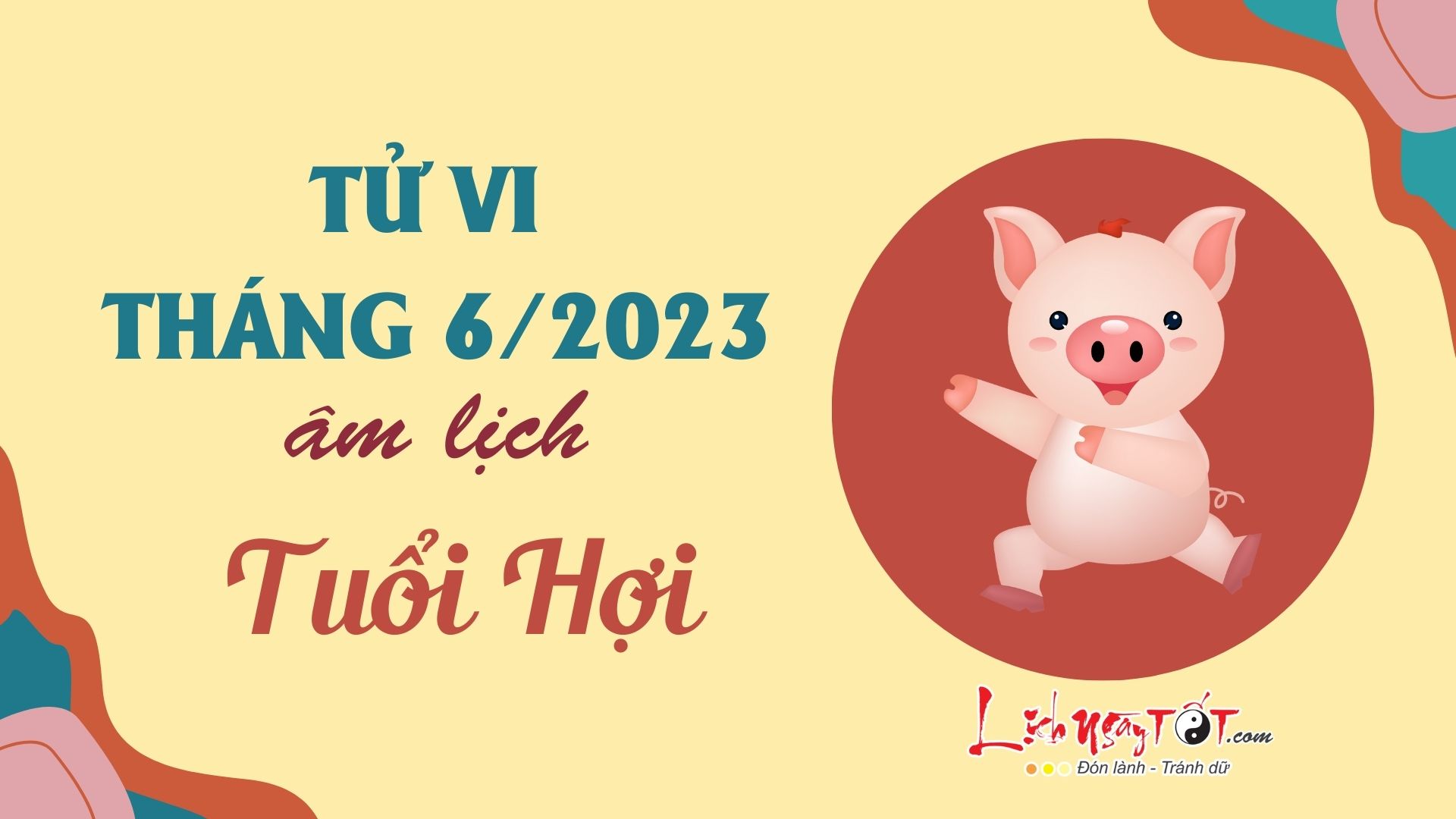 Tử vi tháng 6/2023 tuổi Hợi âm lịch Tu vi thang 6/2023 tuoi Hoi am lich