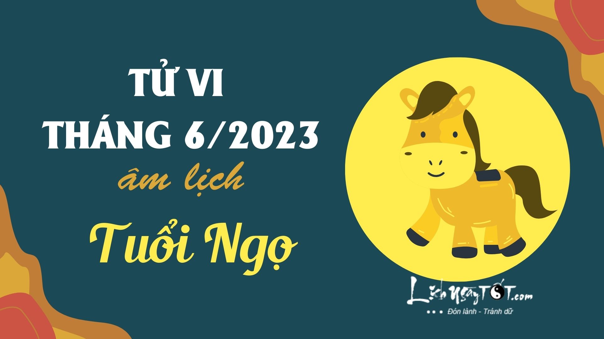Tử vi tháng 6/2023 tuổi Ngọ âm lịch Tu vi thang 6/2023 tuoi Ngo am lich