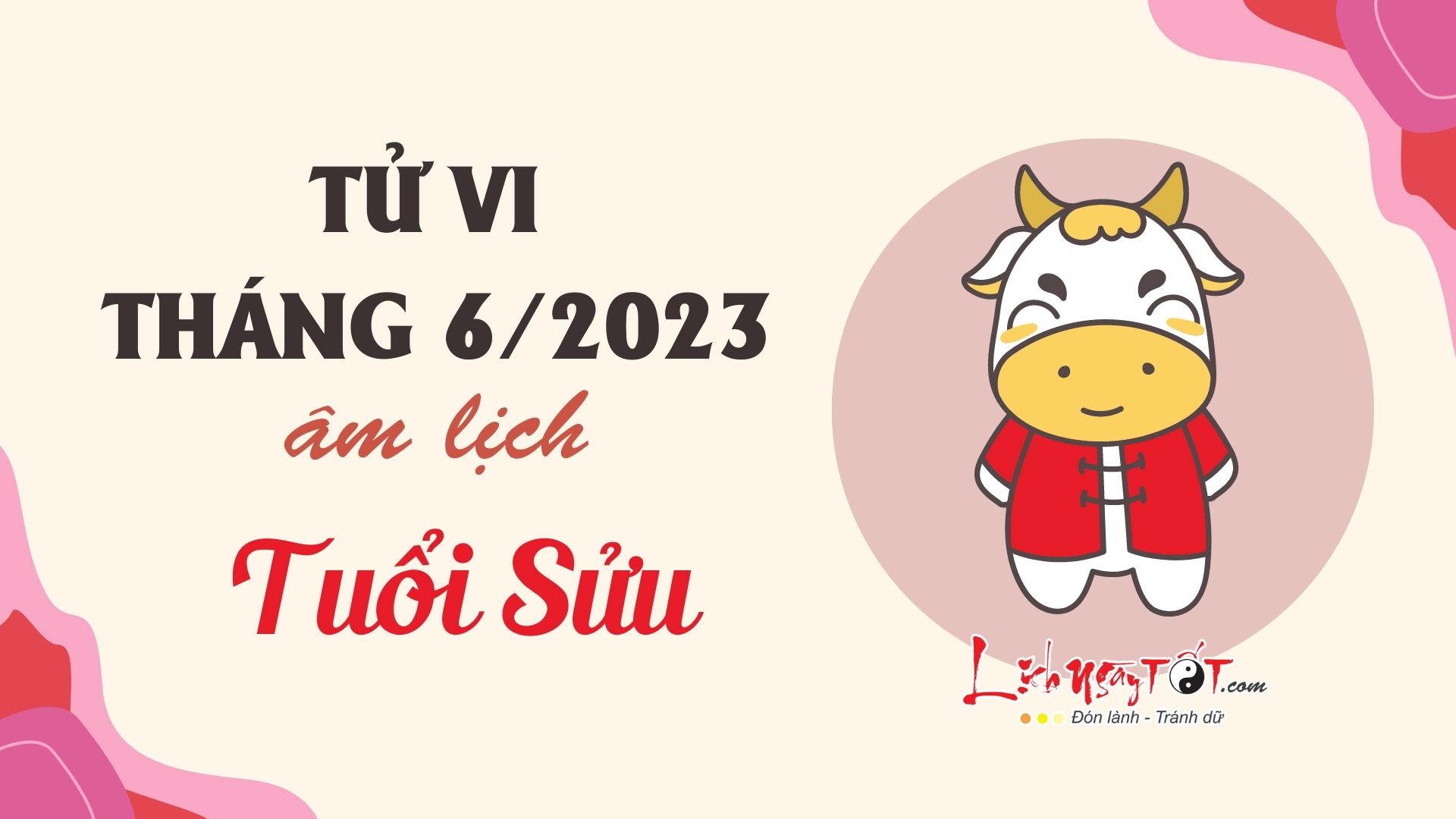 Tử vi tháng 6/2023 tuổi Sửu âm lịch Tu vi thang 6/2023 tuoi Suu am lich