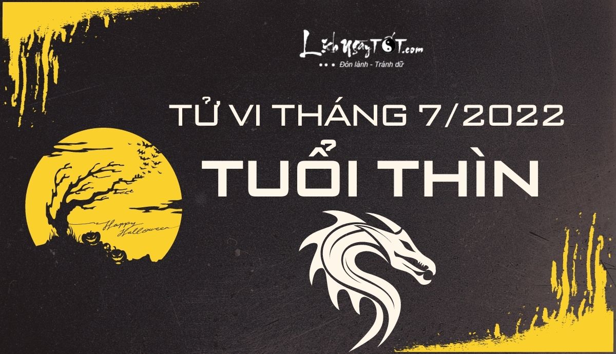 Tu vi thang 7/2022 tuoi Thin am lich