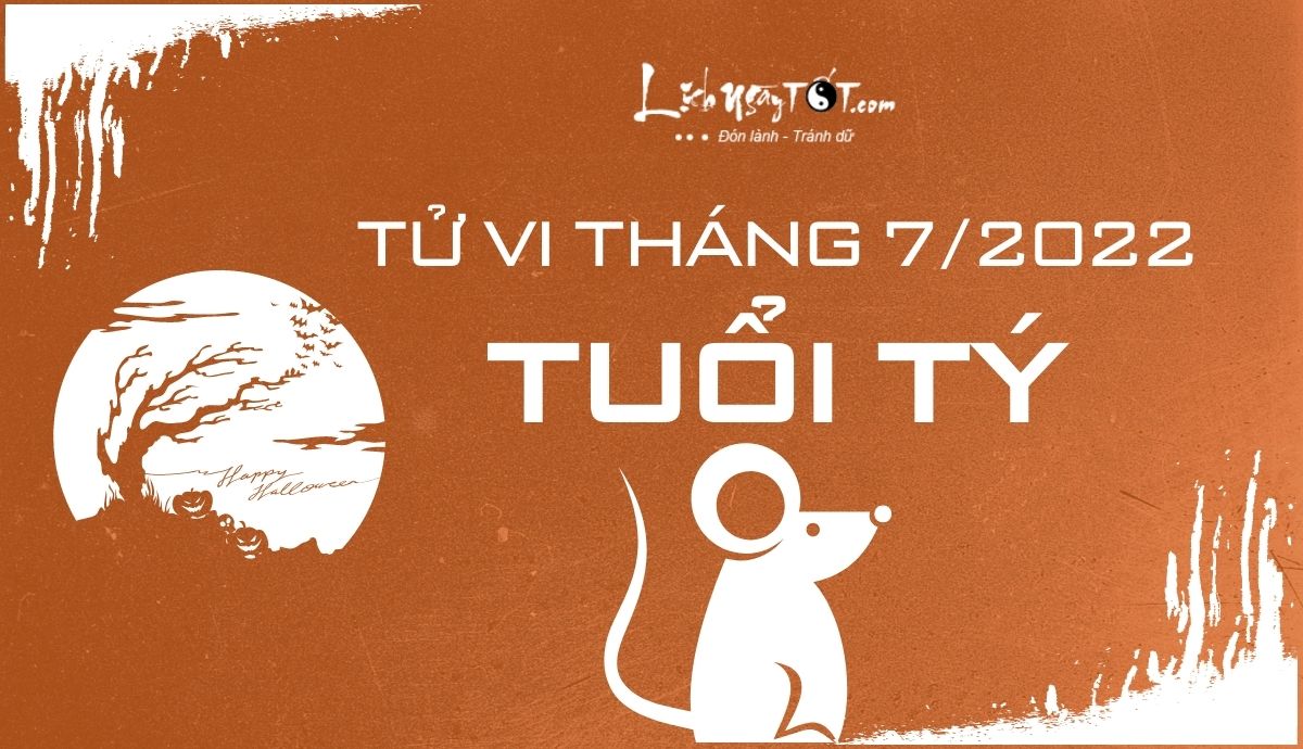 Tử vi tháng 7/2022 tuổi Tý Âm lịch Tu vi thang 7/2022 tuoi Ty Am lich