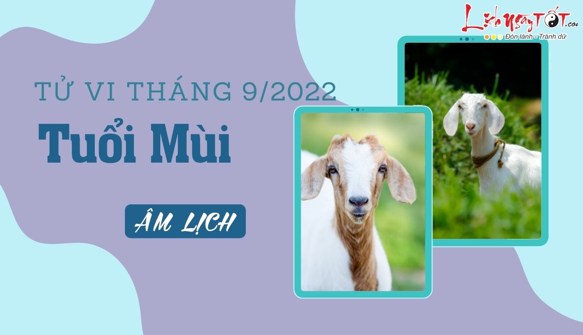 Tử vi tháng 9/2022 tuổi Mùi âm lịch Tu vi thang 9/2022 tuoi Mui am lich