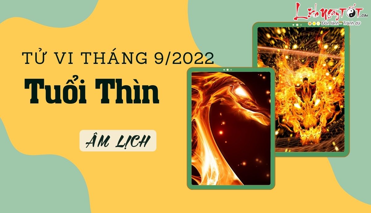 Tu vi thang 9/2022 tuoi Thin am lich